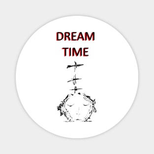 Dream time Magnet